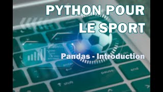 Python pour le sport  Pandas  0 Introduction [upl. by Sinegold550]