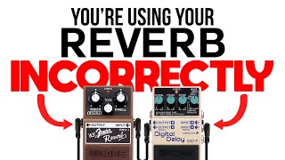 The Truth About Reverb Pedal Placement [upl. by Foster837]