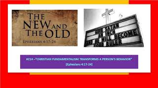 214  quotCHRISTIAN FUNDAMENTALISM TRANSFORMS A PERSONS BEHAVIOUR Ephesians 41724quot [upl. by Hilaria955]