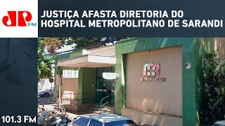 JUSTIÇA AFASTA DIRETORIA DO HOSPITAL METROPOLITANO DE SARANDI POR PROBLEMAS NA GESTÃO [upl. by Ainoz867]