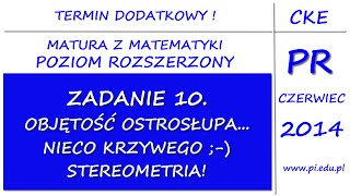 Zadanie 10 Matura dodatkowa z matematyki Czerwiec 2014 PR Stereometria [upl. by Ahsem]