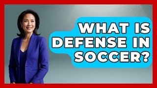 What Is Defense In Soccer  TheSportXpertcom [upl. by Otanutrof820]