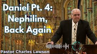 Daniel Pt 4 Nephilim Back Again  Pastor Charles Lawson Semons [upl. by Sitsuj]