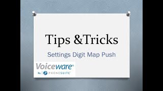 Voiceware Tips amp Tricks Digit Map and the Settings Page Digit Map Push [upl. by Eyllom740]