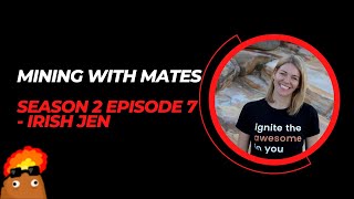 Mining with Mates Season 2 Episode 7  Irish Jen [upl. by Worden803]