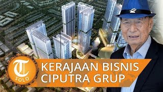 Pemilik Ciputra Grup Meninggal Ini Deretan Kerajaan Bisnis Ciputra Grup [upl. by Akkire881]