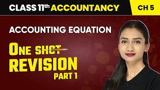 Accounting Equation  One Shot Revision Part 1  Class 11 Accountancy Chapter 5  CBSE 202425 [upl. by Yehtomit]