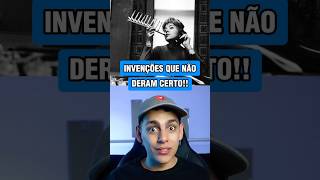 🤯INVENÇÕES que NÃO DERAM CERTO curiosidades edusouzzav [upl. by Rise920]