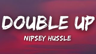 Nipsey Hussle  Double upLyrics [upl. by Eirod]