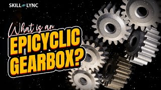 What is an Epicyclic Gearbox  SkillLync [upl. by Jared]