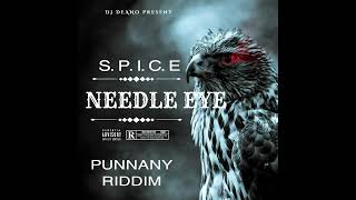 SPICE  NEEDLE EYE  CLEAN PUNNANY RIDDIM [upl. by Boj]