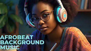 Afro Beats Mix 2024  Chill Afrobeat Instrumentals to Study Work  1 hour [upl. by Osyth323]