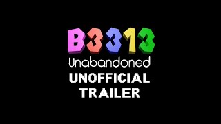 B3313 Unabandoned Unofficial Trailer [upl. by Hayes]