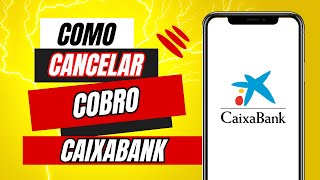 Como Cancelar Un Cobro Caixabank [upl. by Darius830]