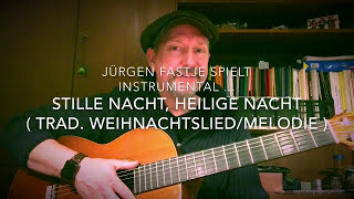 Stille Nacht Heilige Nacht  Trad Weihnachtslied  Melodie  hier gesp von Jürgen Fastje [upl. by Selestina]