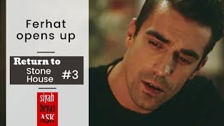 Siyah Beyaz Ask ❖ Ep 17 ❖ Return to Stone House 3 ❖ Ferhat Opens Up ❖ English [upl. by Hamon]