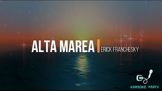 Alta Marea Erick Franchesky Karaoke [upl. by Grimaud142]