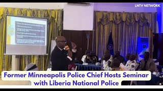 Former Minneapolis Police Chief had a one day seminar with the Liberia National Police Part 1 [upl. by Alacim]