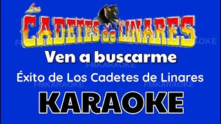 Los Cadetes de Linares  Ven a Buscarme KARAOKE [upl. by Erde738]