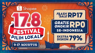 Shopee 178 Festival Pilih Lokal 917 Agustus  Flash Sale RP17 [upl. by Yelssew745]