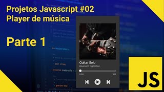 Projetos Javascript 02  PARTE 1 Criando um player de música [upl. by Val704]