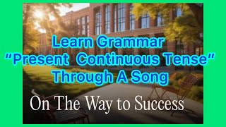 GRAMMAR SONG Practice English Present Continuous Tense funenglish funlearning fun [upl. by Funch270]