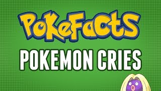 Pokefacts  Pokemon Cries [upl. by Archaimbaud]