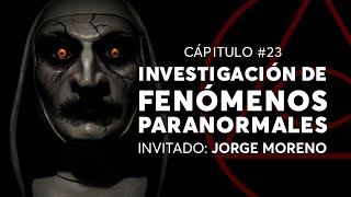 23  INVESTIGACIÓN DE FENÓMENOS PARANORMALES  Invitado JorgeMorenoMisterios [upl. by Sera479]