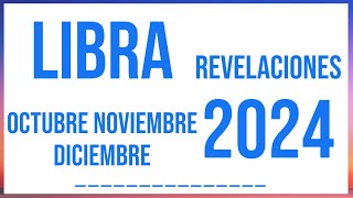 LIBRA REVELACIONES OCTUBRE NOVIEMBRE Y DICIEMBRE 2024 TAROT HORÓSCOPO [upl. by Lodi747]