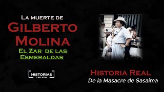 La Muerte de Gilberto Molina quotel Zar de las Esmeraldasquot Historia Completa [upl. by Margot]