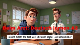 Beim Arzt Max hat Fieber und Schnupfen  Deutsch lernen A2 [upl. by Trebor301]