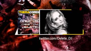 Deetox amp Delete  Android THER093 Official Video [upl. by Torrie]