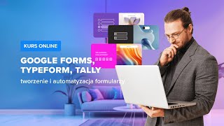 Google FormsTypeform Tally TWORZENIE i AUTOMATYZACJA formularzy Wstęp do kursu▶strefakursowpl◀ [upl. by Roz]