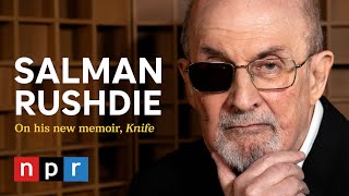 Salman Rushdie details his attack his memoir quotKnifequot and finding love later in life  NPR [upl. by Nnhoj]