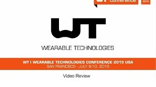 WT  Wearable Technologies Conference 2015 USA [upl. by Eylrahc803]