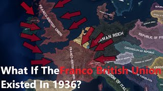 What If The FrancoBritish Union Existed In 1936 Hoi4 Timelapse [upl. by Guillermo]