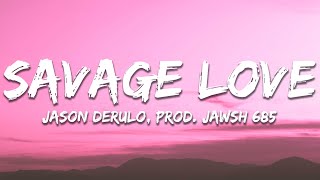 Jason Derulo  SAVAGE LOVE Lyrics Prod Jawsh 685 [upl. by Angelia]