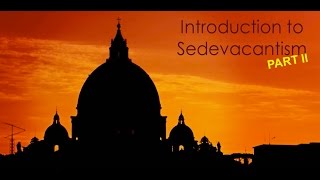 Intro to Sedevacantism Part II Vatican IIs Teaching on False Religions as Means of Salvation [upl. by Dlarrej]