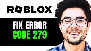 How to Fix Roblox Error Code 279 Full 2024 Guide [upl. by Ranie]