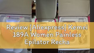 Review Aliexpress Kemei 189A Women Painless Epilator Rechargeable Body Hair Removal Machine Elect [upl. by Rosaleen366]