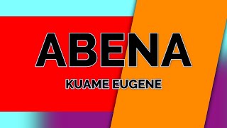 Abena  Kuami Eugene lyrics [upl. by Amsed]