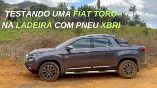 TESTANDO A FIAT TORO NA LADEIRA COM PNEU XBRI [upl. by Aiouqes]