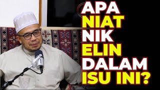 Prof Dr MAZA  Apa Niat Nik Elin Dalam Isu Ini [upl. by Gnilyam]