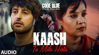 FULL AUDIO Kaash Tu Mila Hota  Code Blue  Alok Nath Sushmita Mukherjee  Jubin Nautiyal [upl. by Rosane]