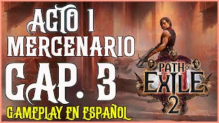 PATH OF EXILE 2  EL MERCENARIO  ACTO 1  GAMEPLAY EN ESPAÑOL  PARTE 3 [upl. by Grethel]