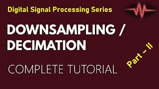 Downsampling  Decimation in Sampling Rate  Examples Part 1 [upl. by Elleinod]