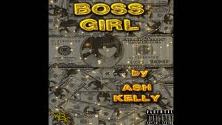 Boss Girl by ASHKELLY [upl. by Noll543]