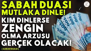 SABAH DUASI MUTLAKA DINLE Kim Bu Duayı Dinlerse EVİNİN BEREKETİ ARTAR SIKINTISI BİTER ZENGİN OLUR [upl. by Harvie304]