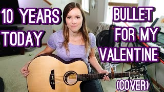 10 years today Bullet for my Valentine acoustic cover [upl. by Tennaj]