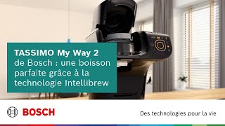 TASSIMO My Way 2 de Bosch  une boisson parfaite grâce à la technologie Intellibrew [upl. by Bentlee]